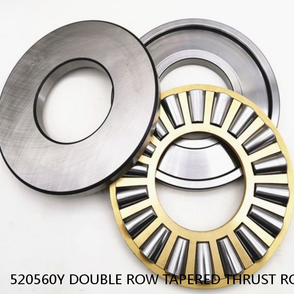 520560Y DOUBLE ROW TAPERED THRUST ROLLER BEARINGS