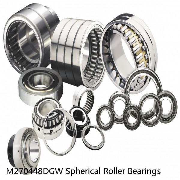 M270448DGW Spherical Roller Bearings